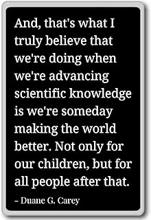 And, that's what I truly believe that we're ... - Duane G. Carey quotes fridge magnet, Black