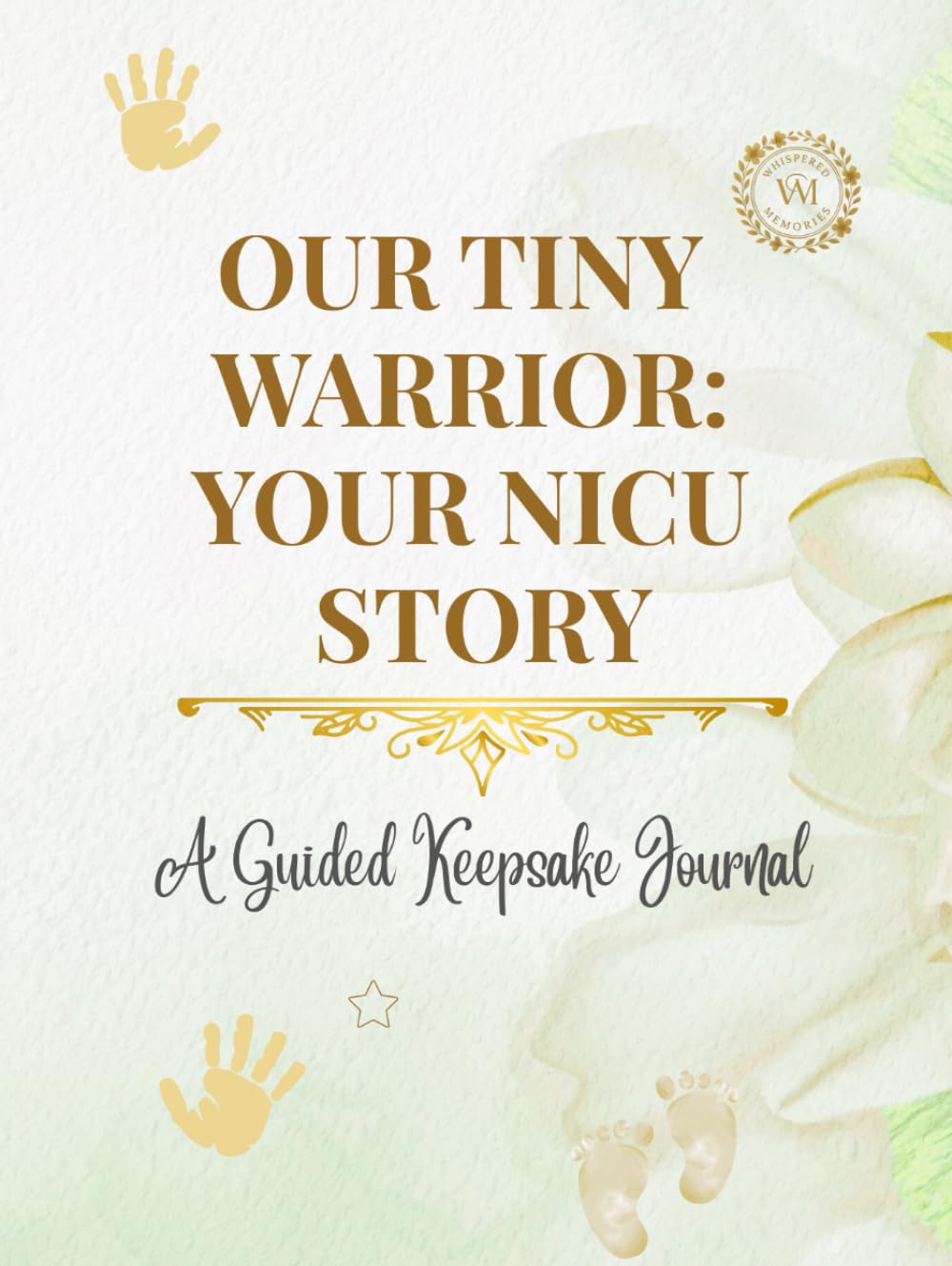 Our Tiny Warrior: Your NICU Story (Whispered Memories™ Memory Series)