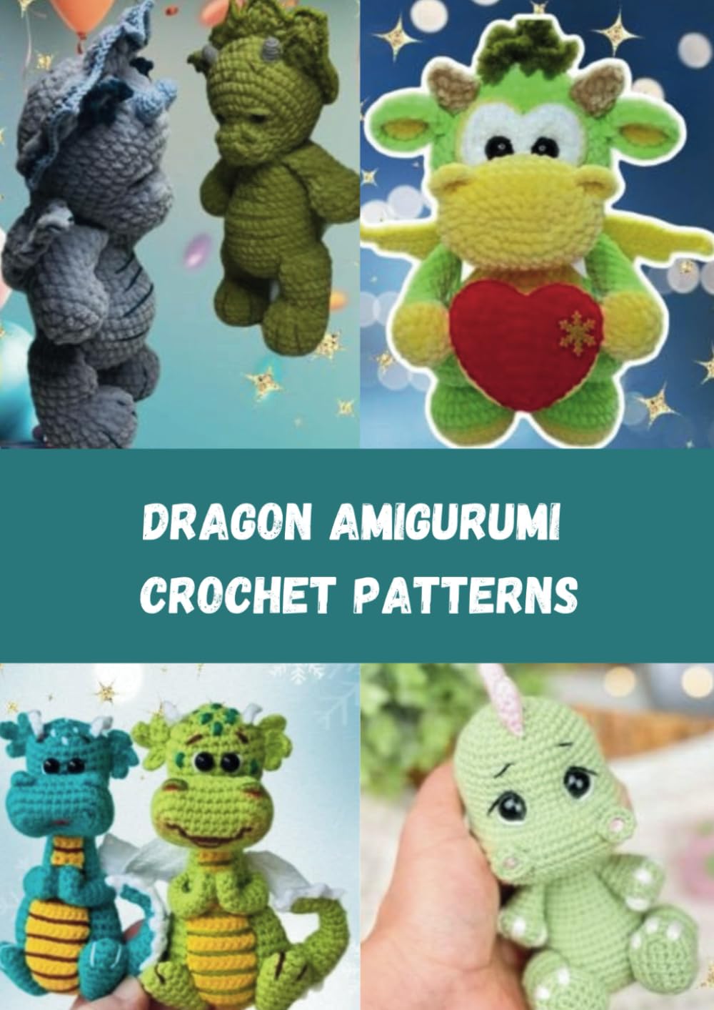 Dragon Amigurumi Crochet Patterns: Step-by-Step Guide to Creating Magical Creatures (AMIGURUMI CROCHET PATTERNS WORLD)