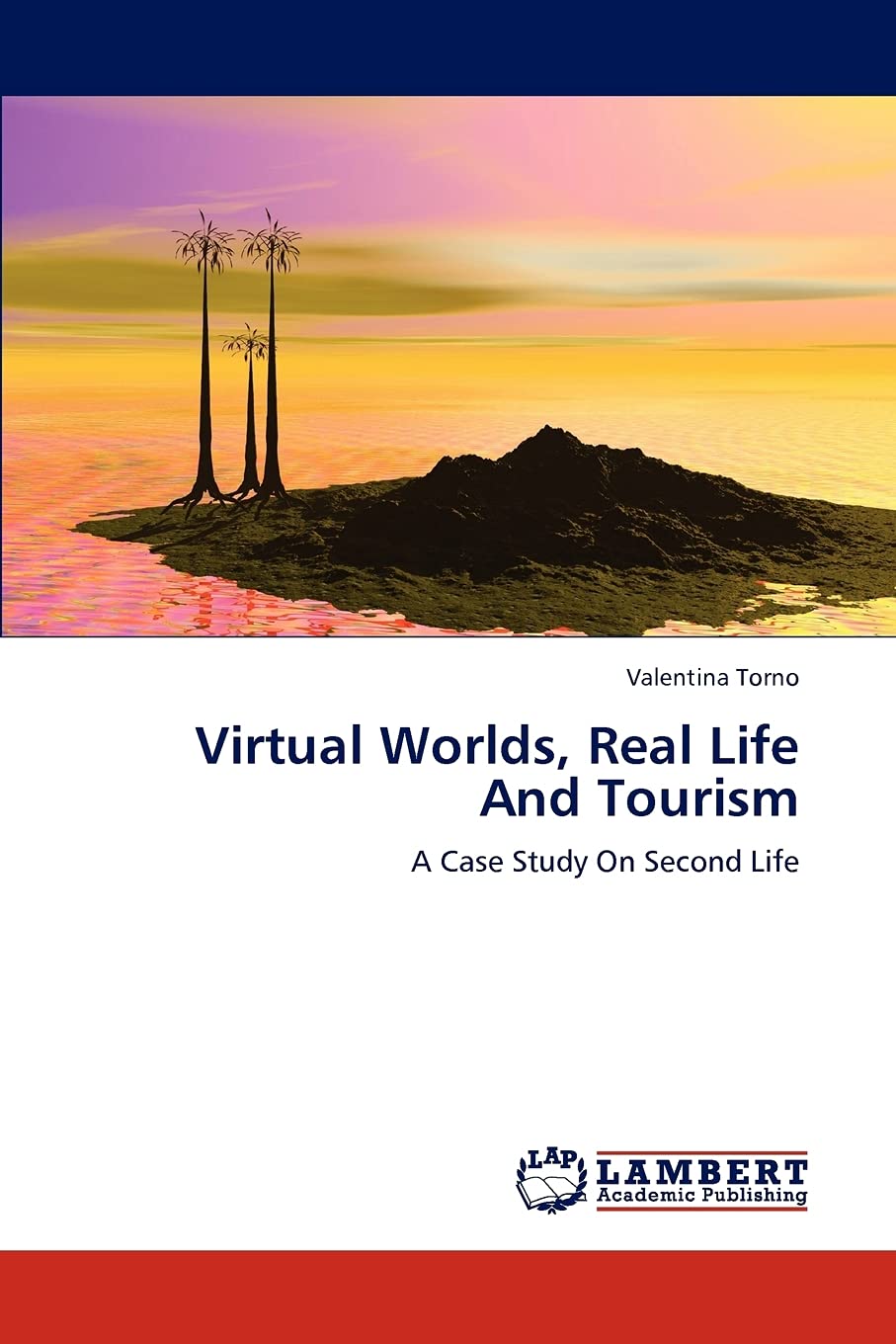 Virtual Worlds, Real Life And Tourism: A Case Study On Second Life