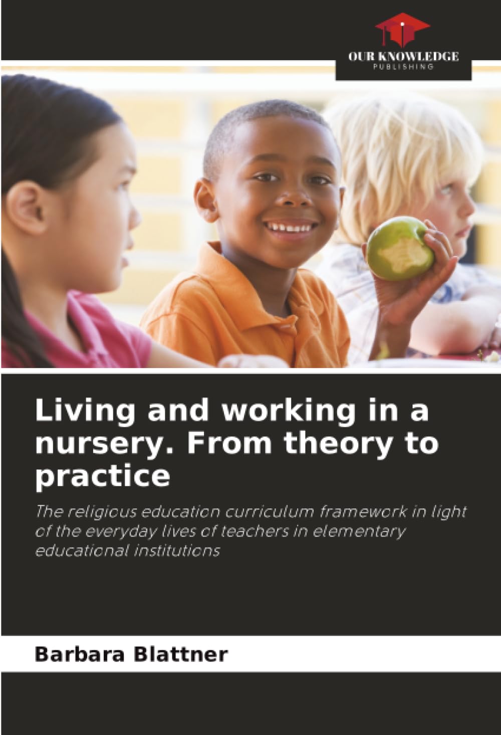 Living and working in a nursery. From theory to practice: The religious education curriculum framework in light of the everyday lives of teachers in elementary educational institutions