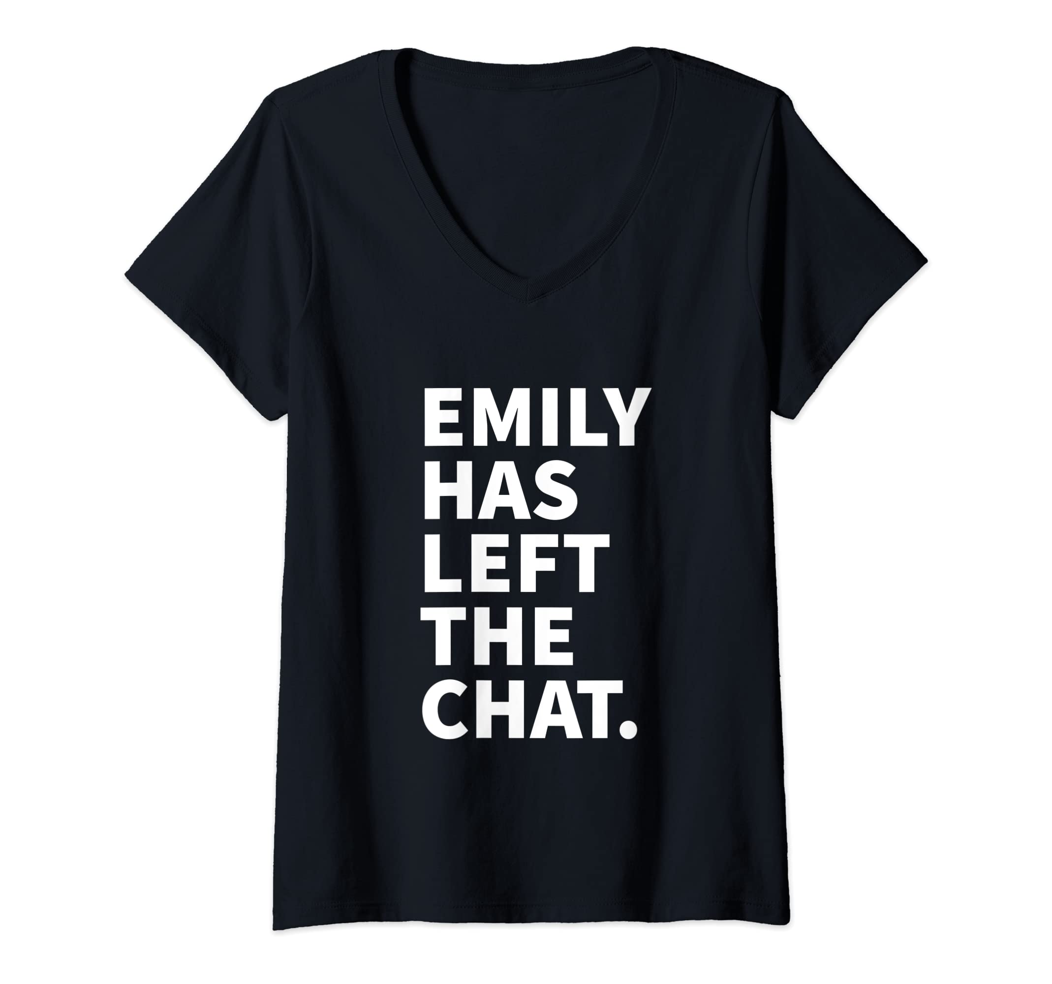 Womens Emily Has Left The Chat Emily Personalized Name Gift V-Neck T-Shirt