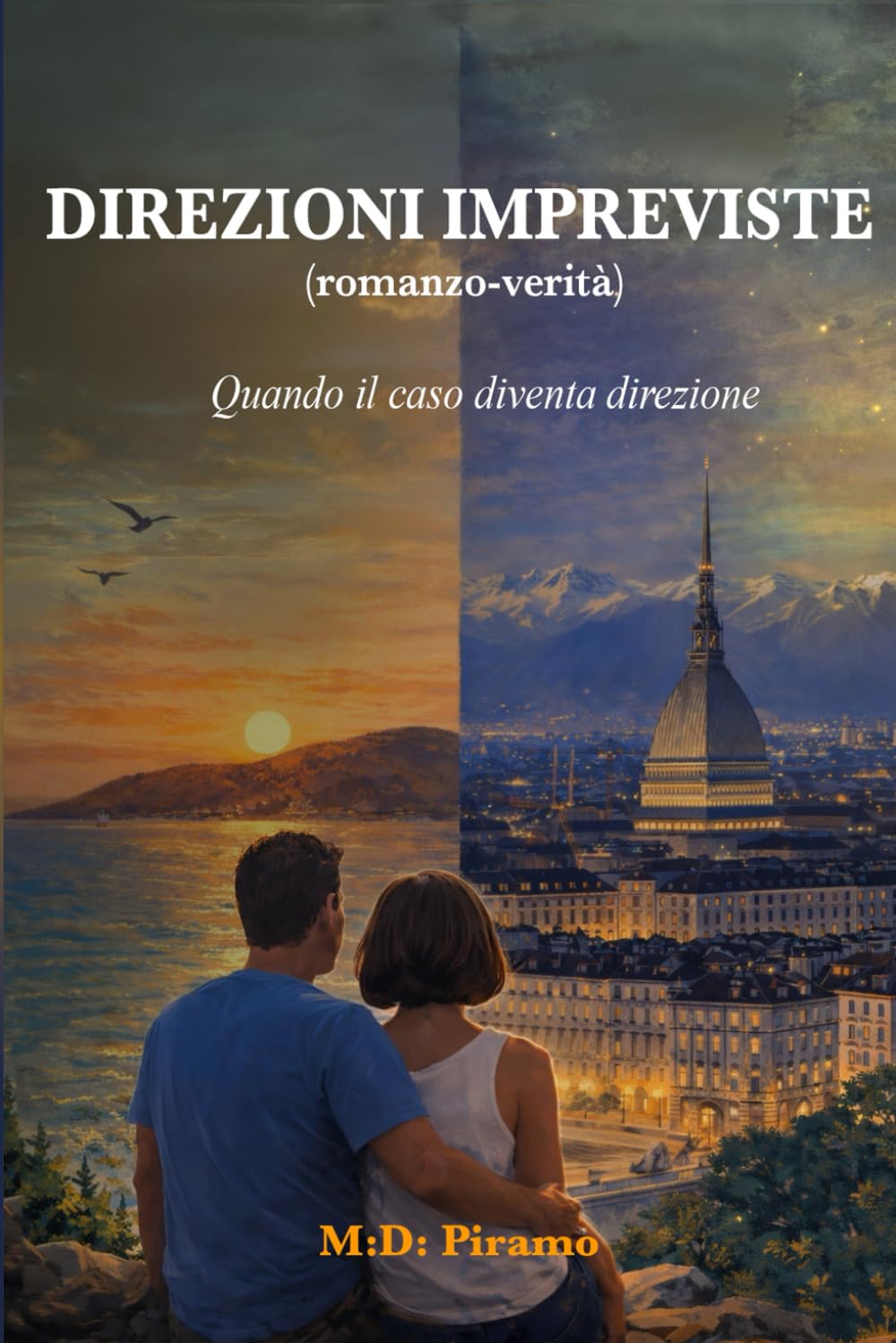 DIREZIONI IMPREVISTE: (Romanzo-verità) - Quando il caso diventa direzione