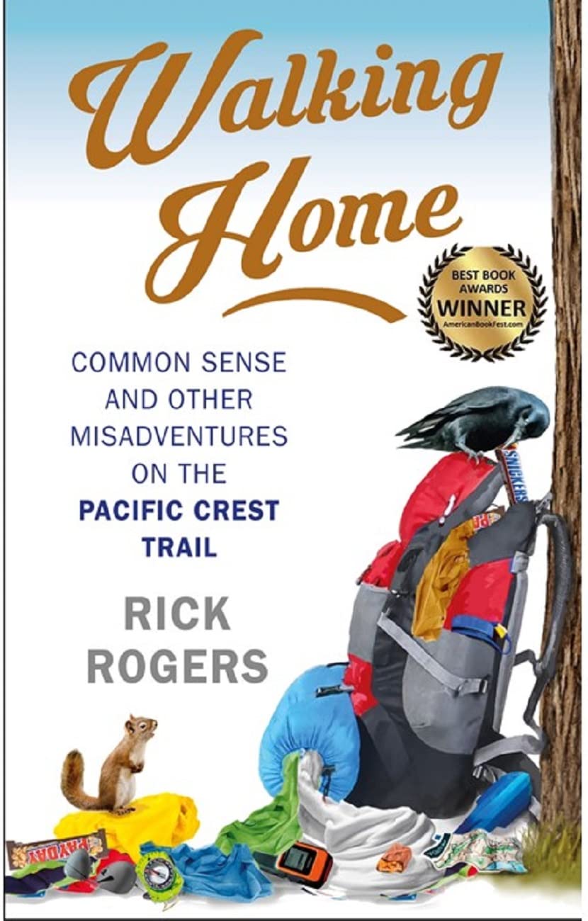 Walking Home: Common Sense and Other Misadventures On the Pacific Crest Trail