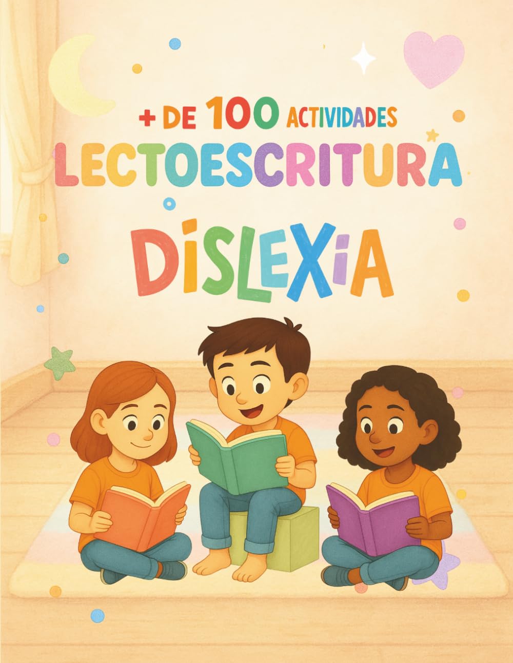 Lectoescritura y Dislexia: Más de 100 Actividades para Mejorar la Lectura, la Escritura y la Comprensión en color