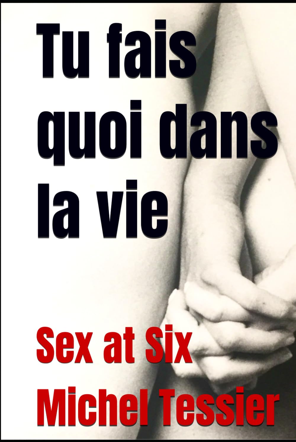 Tu fais quoi dans la vie: Sex at Six (French Edition)      Hardcover – March 18, 2026