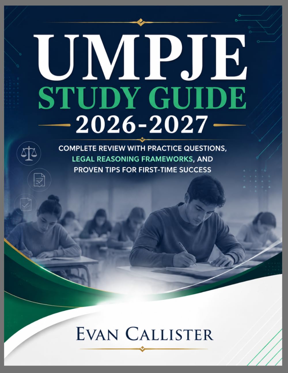 UMPJE STUDY GUIDE 2026-2027: Complete Review with Practice Questions, Legal Reasoning Frameworks and Proven Tips for First-Time Success