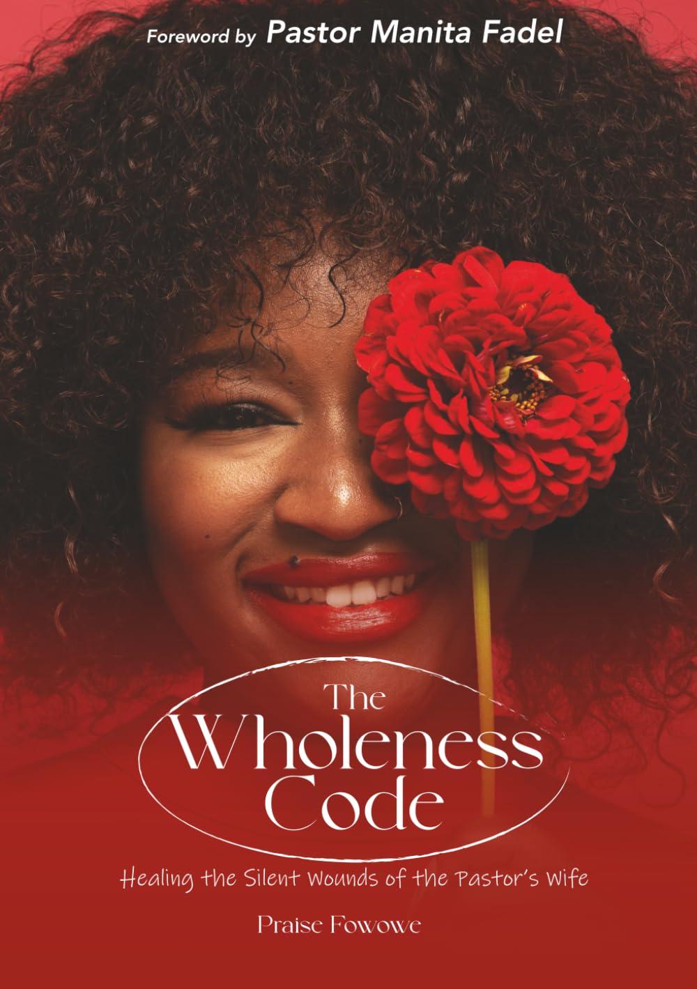 The Wholeness Code for Pastors Wife: Healing the Silent Wounds of the Pastor’s Wife
