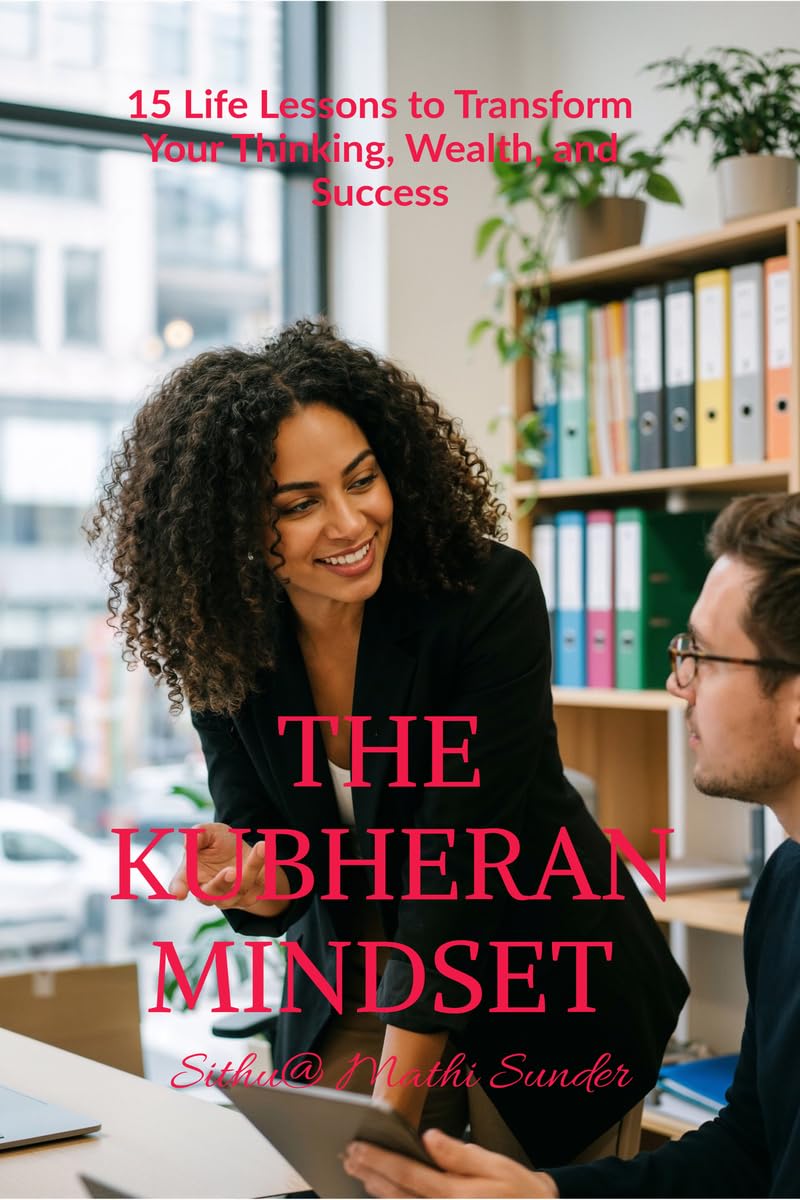 The Kubheran Mindset: 15 Life Lessons to Transform Your Thinking, Wealth, and Success