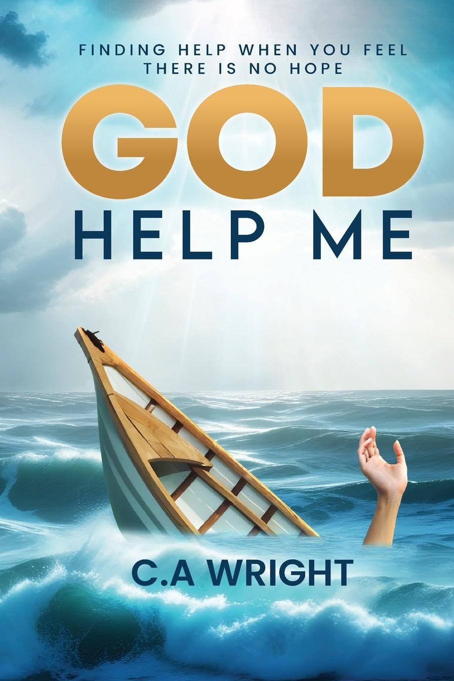 God Help Me: Finding Hope When You Feel There is No Hope