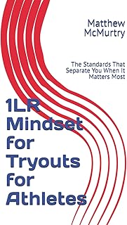 1LR Mindset for Tryouts for Athletes: The Standards That Separate You When It Matters Most
