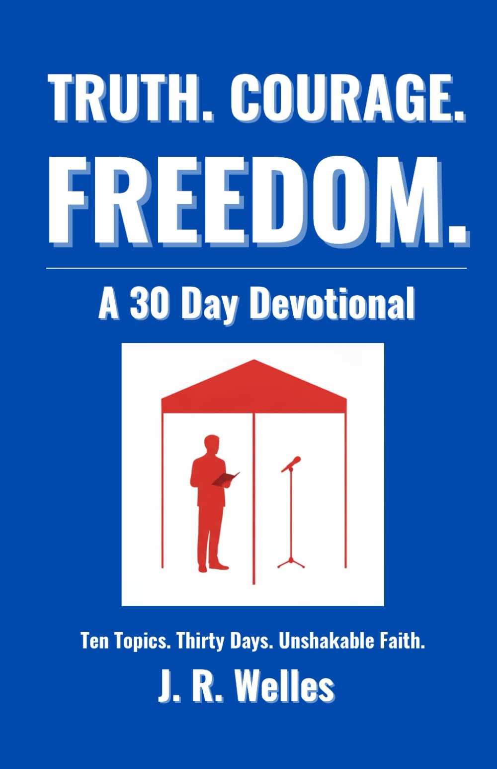 Truth. Courage. Freedom.: A 30 Day Devotional