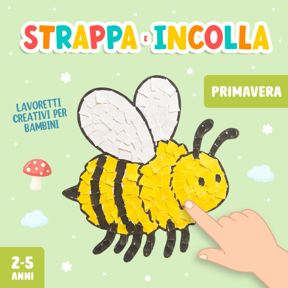 Lavoretti Creativi per Bambini 2-5 Anni: Strappare e Incollare Primavera, Un Divertente Libro di Attività Artistiche con la Carta per Stimolare la Motricità Fine del tuo Bambino!