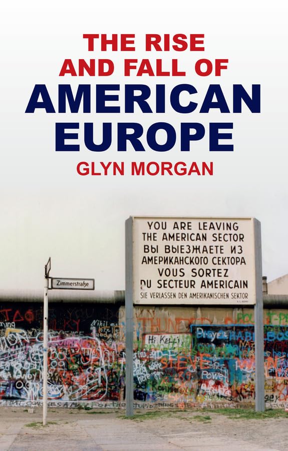 The Rise and Fall of American Europe      1st Edition