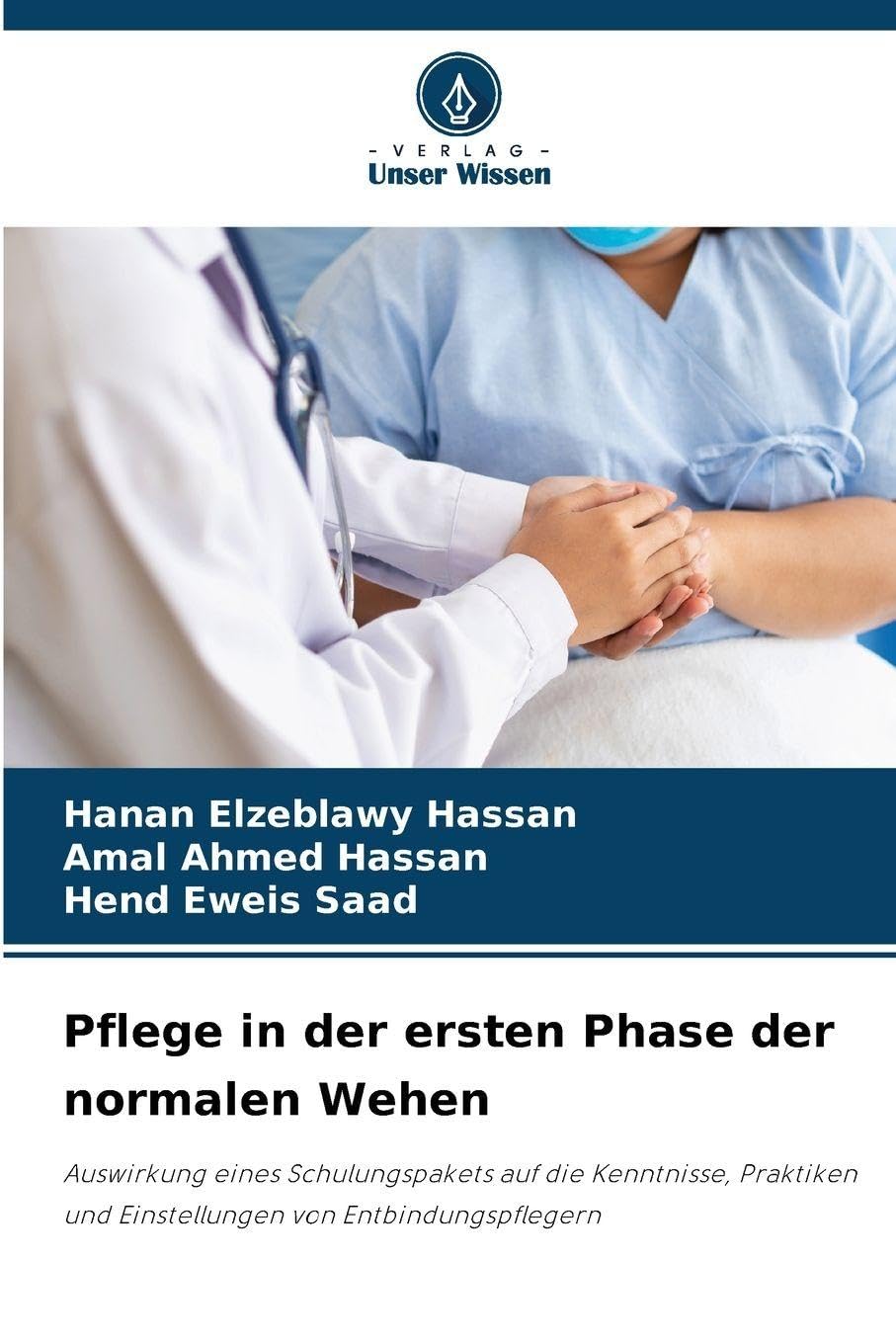 Pflege in der ersten Phase der normalen Wehen: Auswirkung eines Schulungspakets auf die Kenntnisse, Praktiken und Einstellungen von Entbindungspflegern