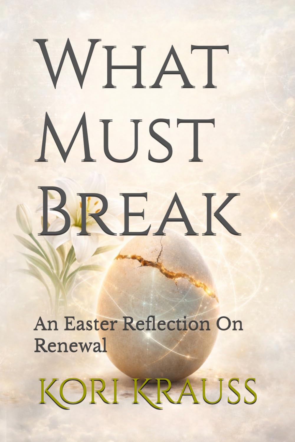What Must Break: An Easter Reflection On Renewal