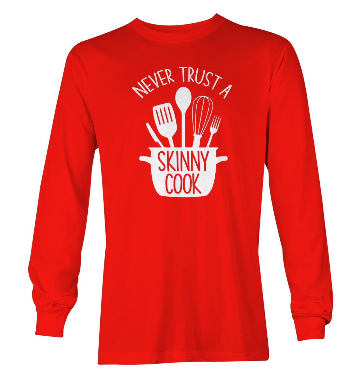Never Trust A Skinny Cook - Chef Cooking Unisex Long Sleeve Shirt (Red, X-Large)
