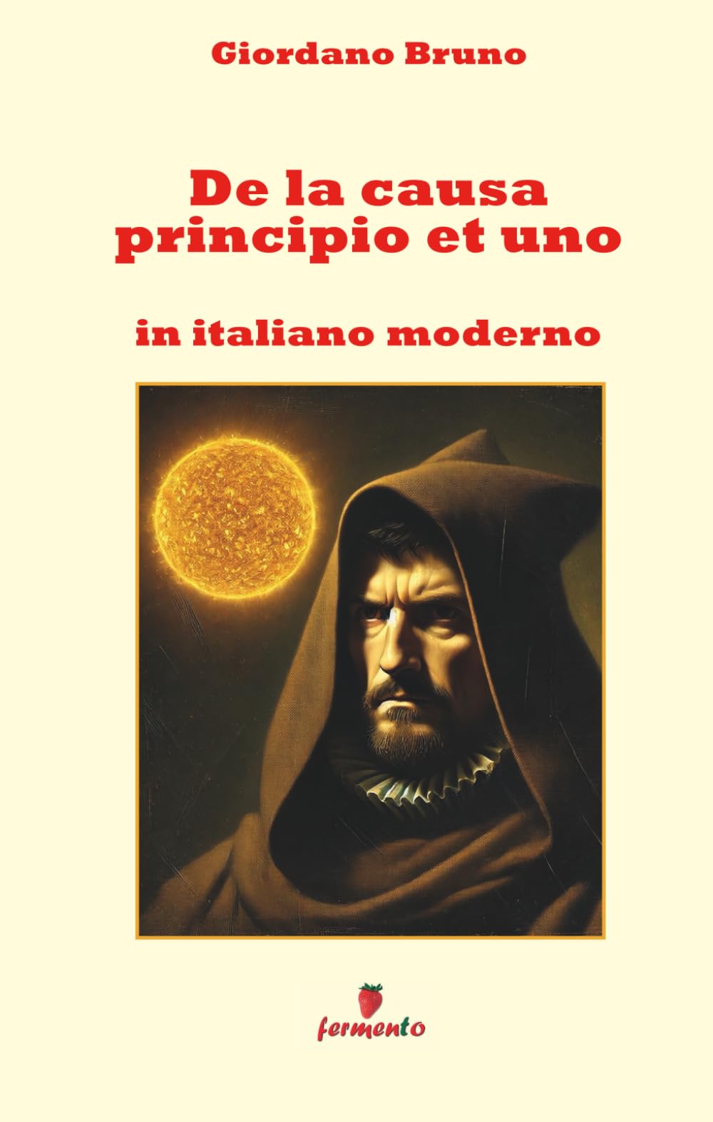 De la causa principio et uno: Nuova edizione in italiano moderno