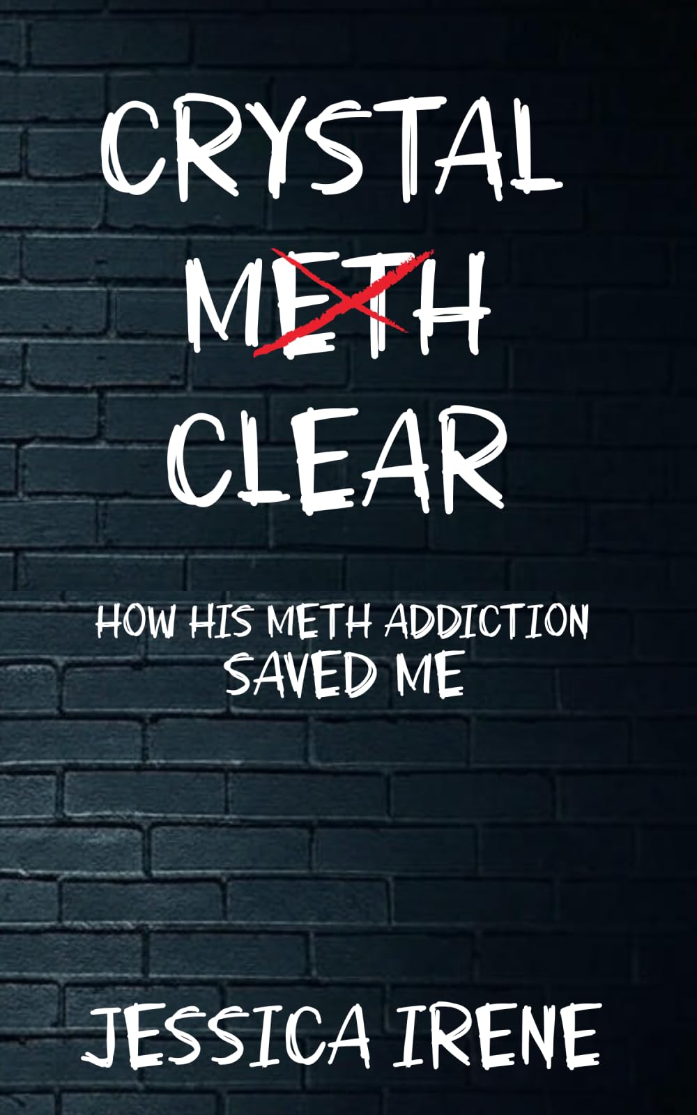 Crystal Clear: How His Meth Addiction Saved Me