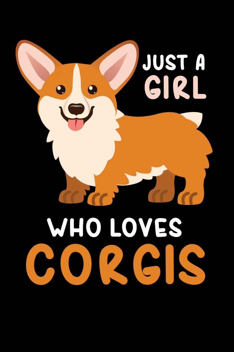 Just A Girl Who Loves Corgis: 6x9 Funny Dot Grid Composition Notebook for Corgi and Dog Lovers
