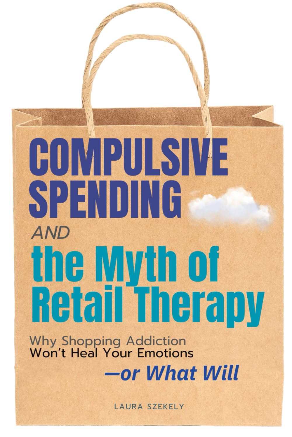 Compulsive Spending - The Myth of Retail Therapy: Why Shopping Addiction Won’t Heal Your Emotions—or What Will