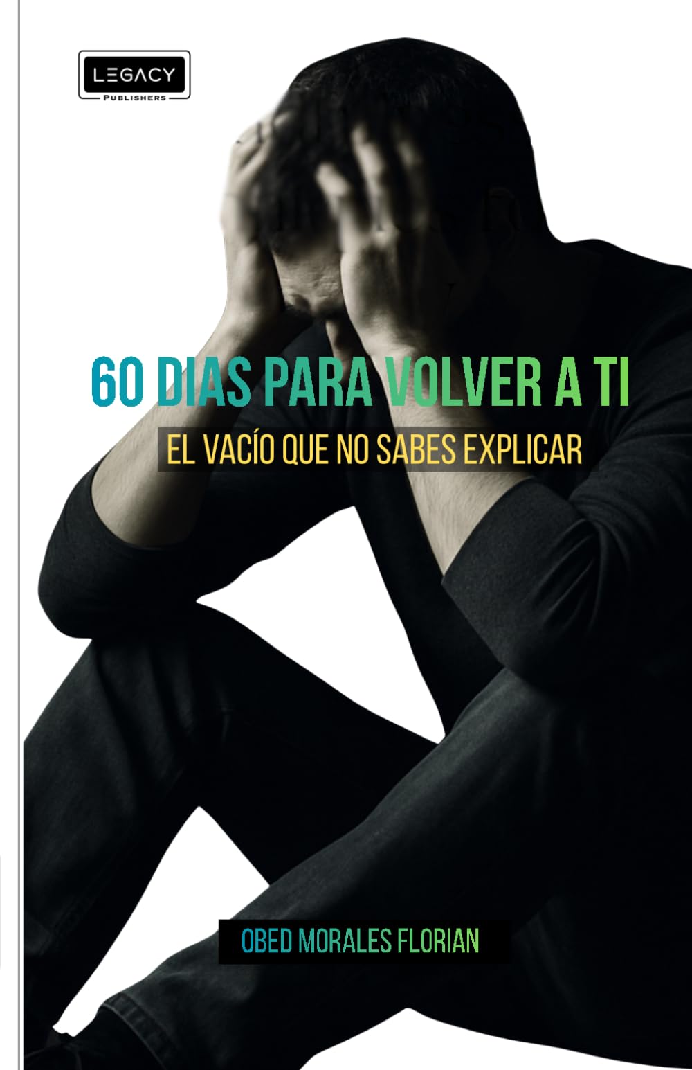 60 días para volver a ti: El vacío que no sabes explicar