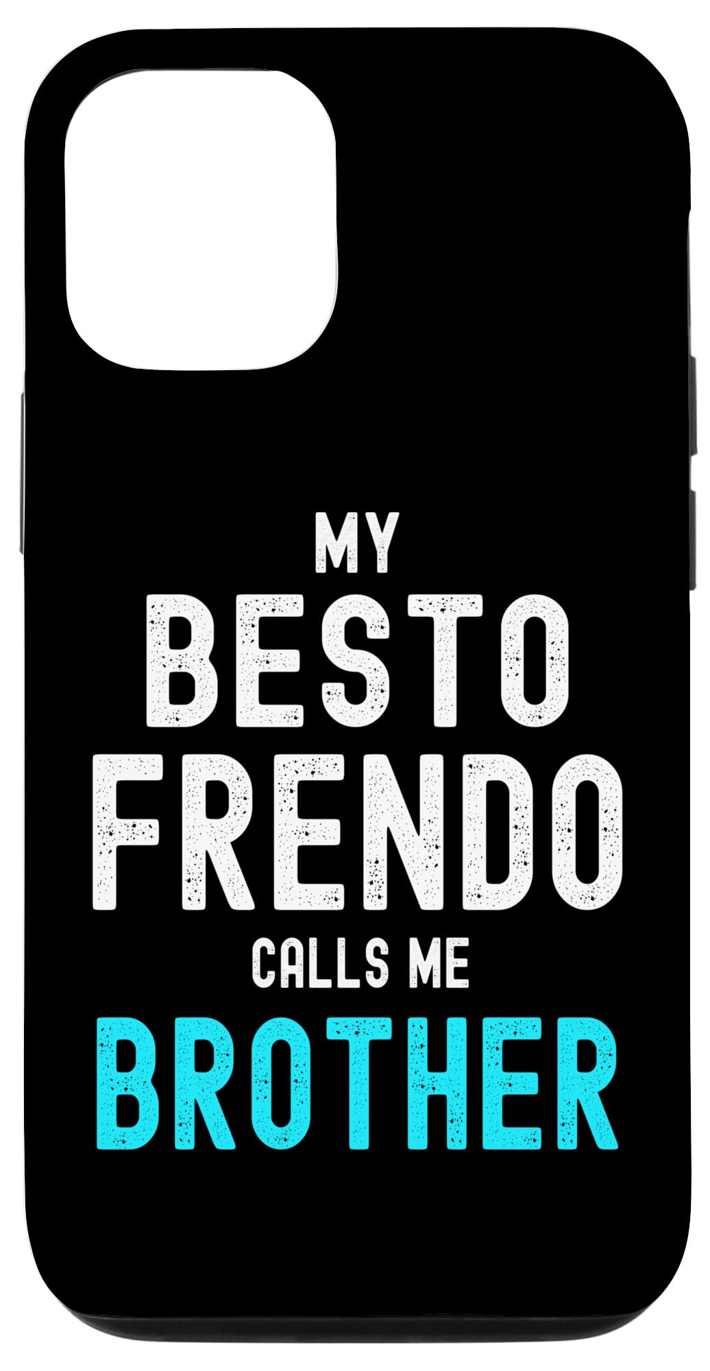 iPhone 15 My Besto Frendo Calls Me Brother Case
