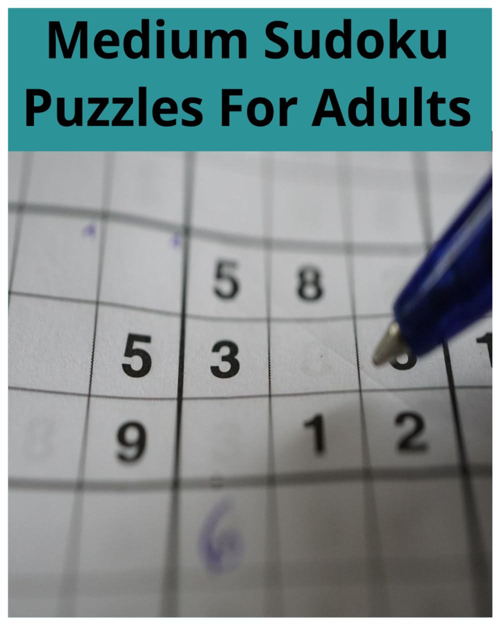 Medium Sudoku Puzzles for Adults: Medium Difficulty Grid Puzzles for Puzzle Lovers and Sudoku Fans
