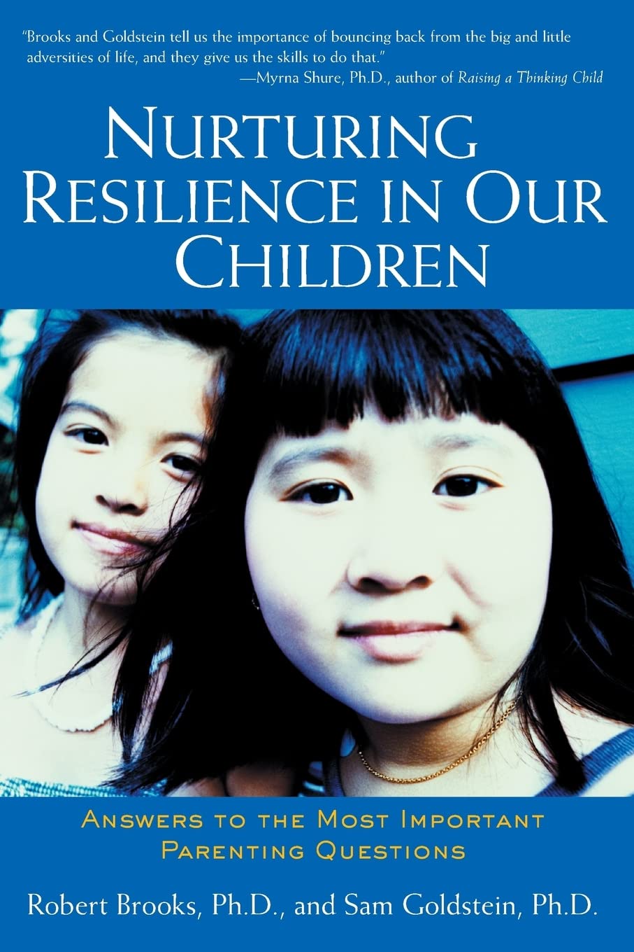 Nurturing Resilience in Our Children: Answers To The Most Important Parenting Questions (FAMILY & RELATIONSHIPS)