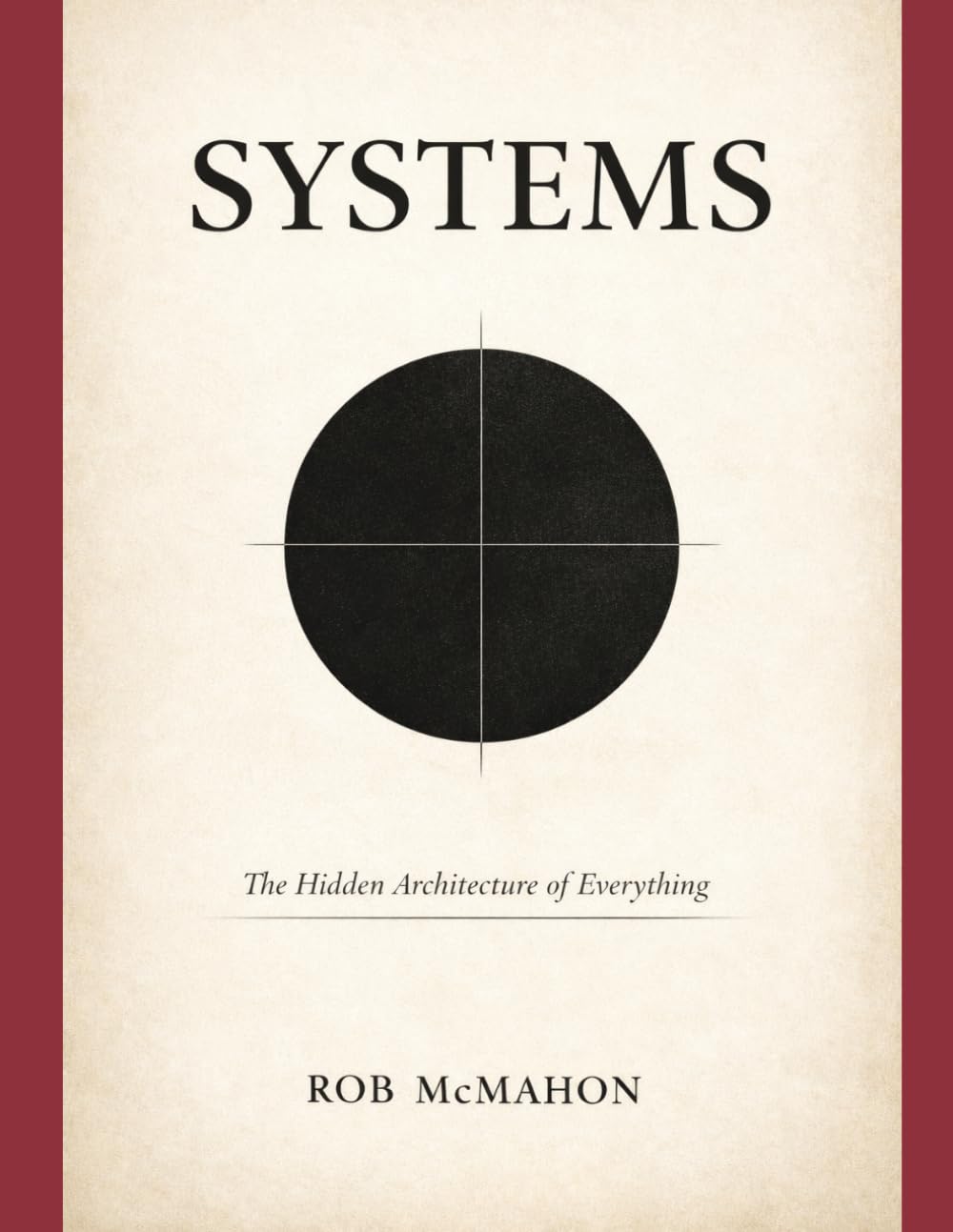Systems: The Hidden Architecture of Everything