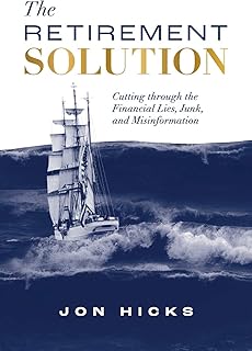 The Retirement Solution: Cutting Through the Financial Lies, Junk, and Misinformation