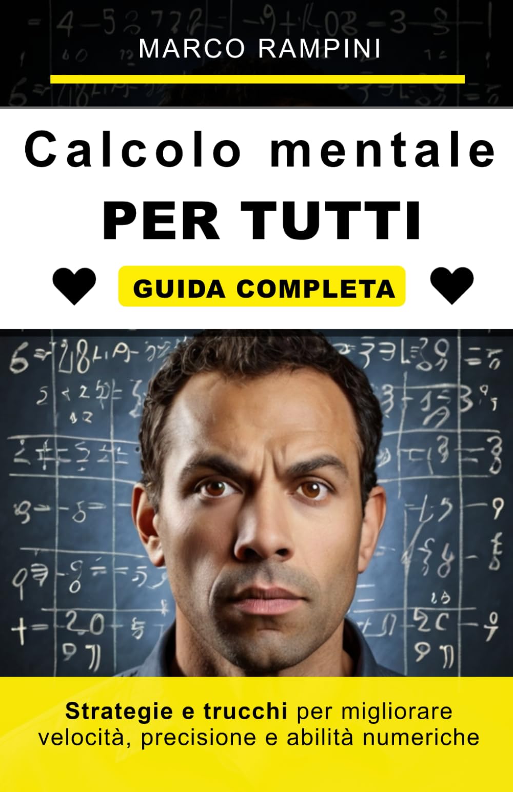 Calcolo mentale per tutti: strategie e trucchi per migliorare velocità, precisione e abilità numeriche: Guida completa per imparare a calcolare rapidamente con strategie, trucchi di matematica