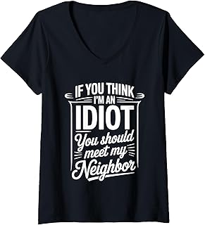 Women's Think I'm Dumb Meet My Neighbor |- V-Neck T-Shirt