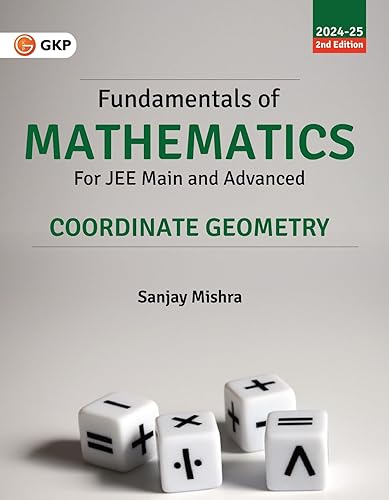 GKP Fundamentals of Mathematics - Co-ordinate Geometry for JEE Main &amp; Advanced (2024-25) - by Sanjay Mishra