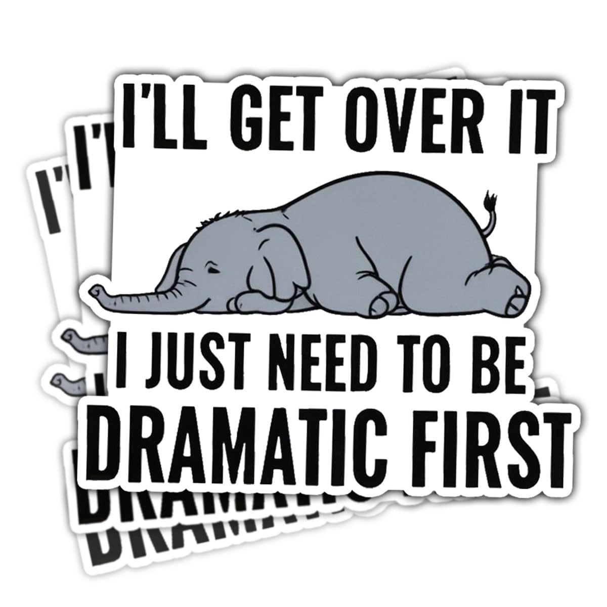 (3pcs) I'll Get Over It I Just Need to Be Dramatic First Sticker Funny Sarcasm Drama Lover Dramatic Sarcastic Stickers - Vinyl Stickers 3'' for Laptop Water Bottle Phone Car Window Helmet (Elephant)