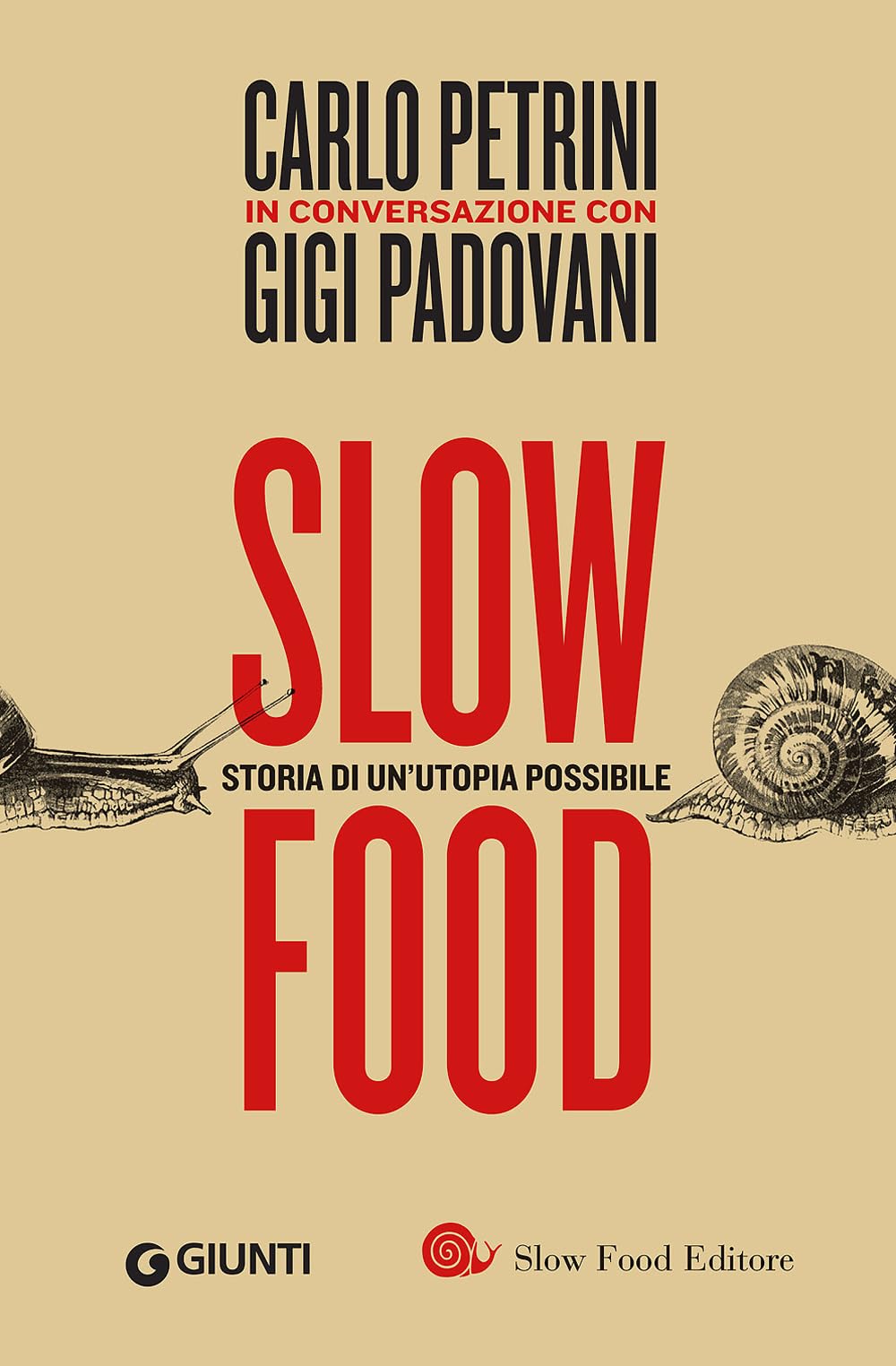 Slow Food. Storia di un'utopia possibile. La biografia ufficiale: 1