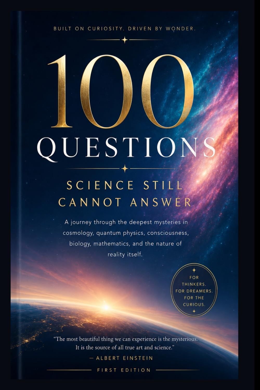 100 Questions Science Still Cannot Answer: A Journey Through the Greatest Mysteries of the Universe, Consciousness, Time, and Reality