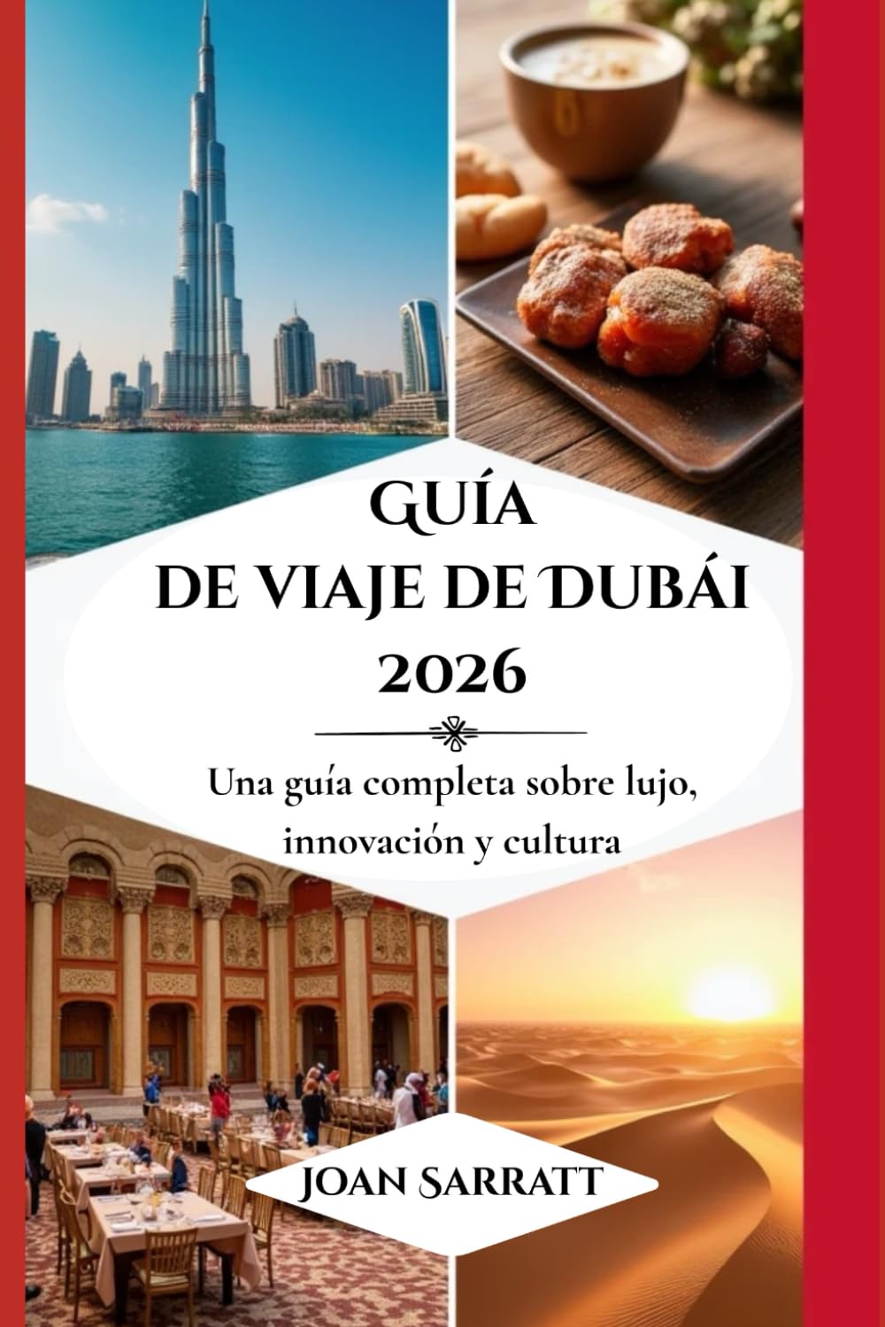 Guía de viaje de Dubái 2026: Una guía completa sobre lujo, innovación y cultura