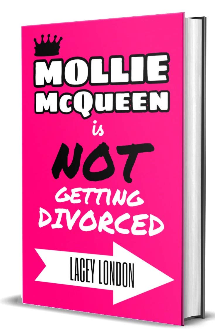 Mollie McQueen is NOT Getting Divorced: The hilarious first book in the addictive new series! Whoever said money can't buy happiness obviously never paid for a divorce... (Mollie McQueen Book 1)