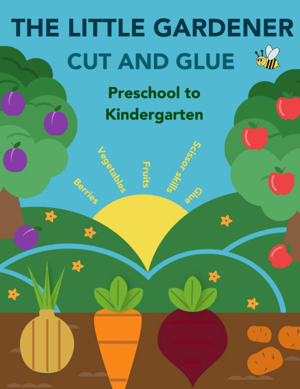 The Little Gardener. Cut and Glue. Preschool to Kindergarten.: Workbook. Scissor skills, cutting, and gluing. Full color imagies of fruits, vegetables, and berries. (Cut and Paste Workbooks for kids)