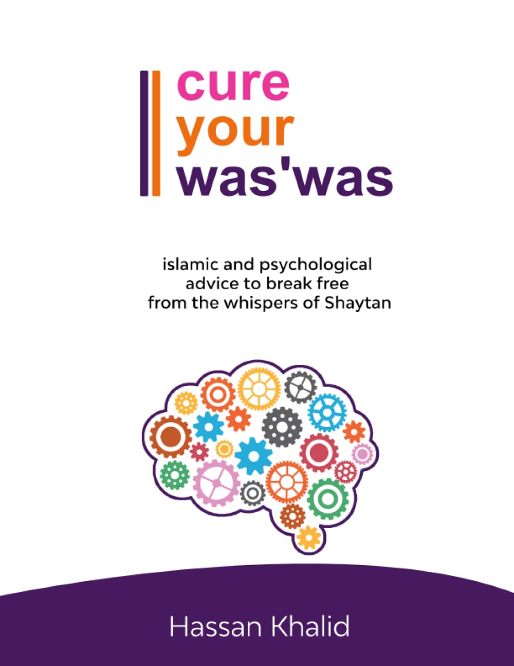Cure Your Was'was: Islamic and psychological advice to break free from the whispers of Shaytan