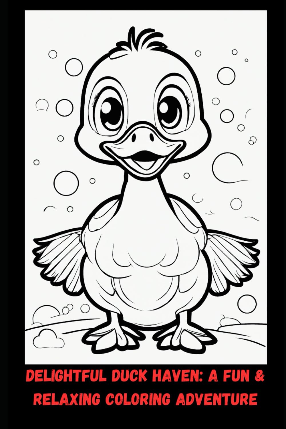 Delightful Duck Haven: A Fun & Relaxing Coloring Adventure: 30 Charming Duck Illustrations for Creativity, Stress Relief & Mindful Coloring