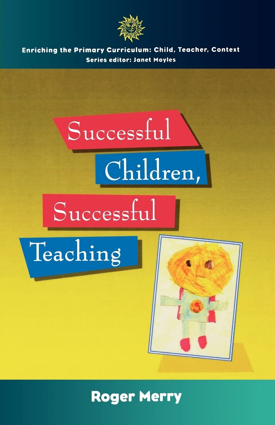 Successful Children, Successful Teaching (Enriching the Primary Curriculum--Child, Teacher, Context)