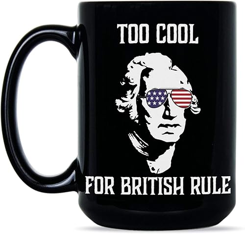We Got Good Too Cool For British Rule - Taza divertida de George Washington
