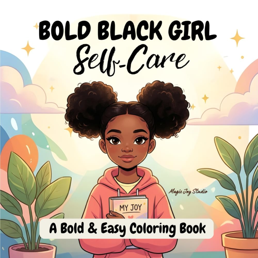 Bold Black Girl: Self Care (Bold Black Girl Books)
