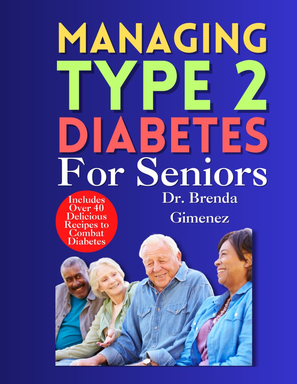Managing Type 2 Diabetes for Seniors: “Empowering Your Later Years: Expert advice, balanced meals and comprehensive strategies to effectively manage type 2 diabetes!”