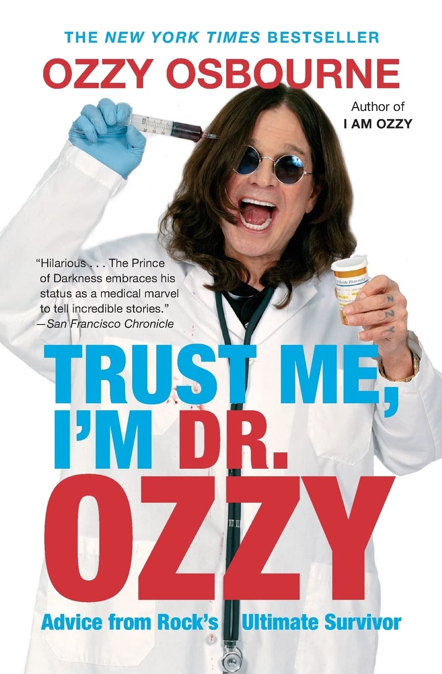 Trust Me, I'm Dr. Ozzy: Advice from Rock's Ultimate Survivor Paperback – October 9, 2012