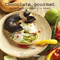 Chocolate gourmet : reinventando lo dulce y lo salado 8415888775 Book Cover
