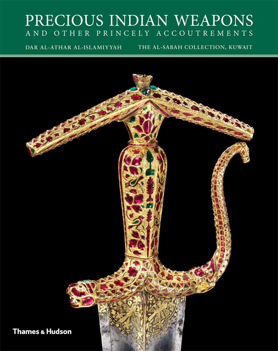 Precious Indian Weapons and Other Princely Accoutrements (The al-Sabah Collection)