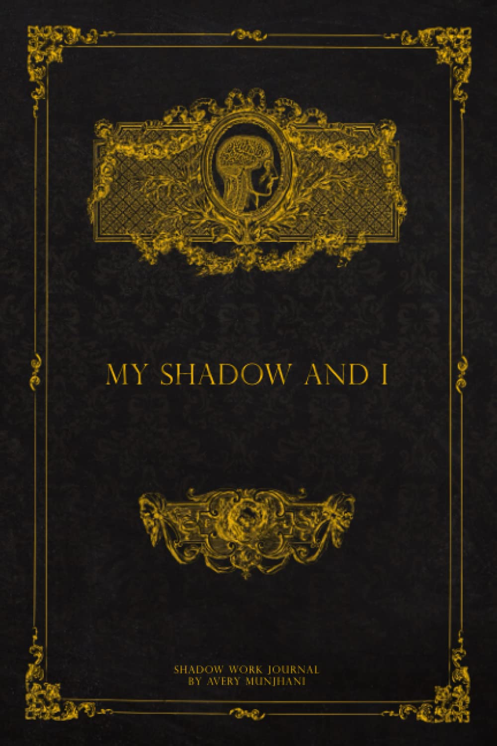 My Shadow And I: Guided Shadow Work Journal and Workbook for Beginners with 90+ Prompts to Integrate and Transcend your Shadows